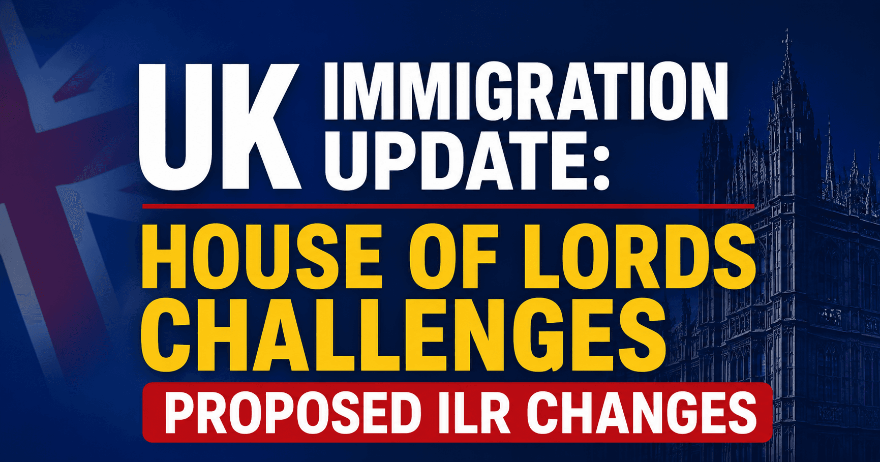 UK Immigration Update: House of Lords Challenges Proposed ILR Changes